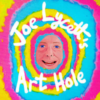 Joe Lycett's Art Hole : Original art and hilarious stories featuring Harry Styles, Robert Peston and Gail Platt - Joe Lycett