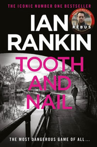 Tooth And Nail : The number one bestselling series that inspired BBC One s REBUS - Ian Rankin