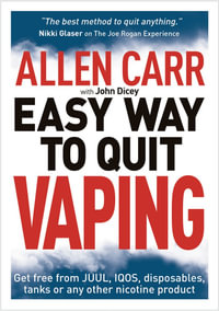 Allen Carr's Easy Way To Quit Vaping : Get Free from JUUL, IQOS, Disposables, Tanks or any other Nicotine Product - Allen  &  Dicey, John Carr