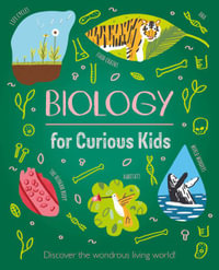 Biology for Curious Kids : Discover the Wondrous Living World! - Laura Baker