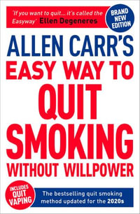 Allen Carr's Easy Way to Quit Smoking Without Willpower - Includes Quit Vaping : The Best-selling Quit Smoking Method Updated for the 2020s - Allen Carr