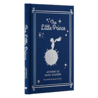 The Little Prince : Arcturus Silkbound Classics - Antoine De Saint Exupery