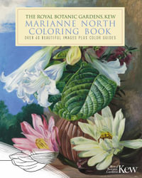 The Royal Botanic Gardens, Kew Marianne North Coloring Book : Over 40 Beautiful Images Plus Color Guides - Marianne North