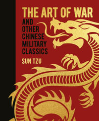 The Art of War and Other Chinese Military Classics : Arcturus Gilded Classics - Sun Tzu