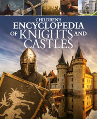 Children's Encyclopedia of Knights and Castles : Arcturus Children's Reference Library - Sean Sheehan