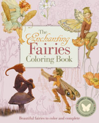 The Enchanting Fairies Coloring Book : Beautiful Fairies to Color and Complete - Margaret Tarrant