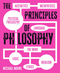 The Principles Of Philosophy : Principles - Michael Moore