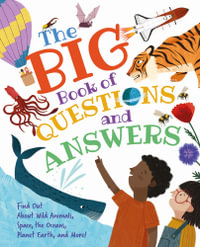 The Big Book Of Questions And Answers : Find out about Wild Animals, Space, the Oceans, Planet Earth, and More! - Claire Philip