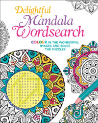 Delightful Mandala Wordsearch : Colour in the Wonderful Images and Solve the Puzzles - Eric Saunders