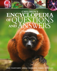 Children's Encyclopedia of Questions and Answers : Space, Planet Earth, Animals, Human Body, Science, Technology - Lisa Regan