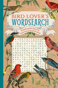 Bird Lover's Wordsearch : Themed Puzzles Featuring Birds from around the World - Eric Saunders