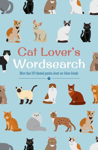 Cat Lover's Wordsearch : More Than 100 Themed Puzzles about Our Feline Friends - Eric Saunders