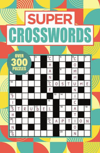 Super Crosswords : Over 300 Puzzles - Eric Saunders