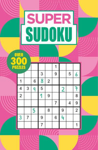 Super Sudoku : Over 300 Puzzles - Eric Saunders