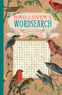 Bird Lover's Wordsearch : Themed Puzzles Featuring Birds from Around the World - Eric Saunders