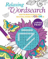 Relaxing Large Print Wordsearch : Easy-To-Read Puzzles with Beautiful Images to Color in - Eric Saunders