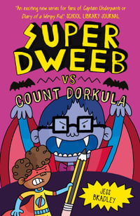 Super Dweeb vs Count Dorkula : Super Dweeb - Jess Bradley