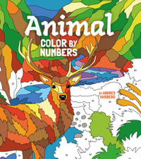 Animal Color by Numbers : Includes 45 Artworks to Colour - Andres Vaisberg