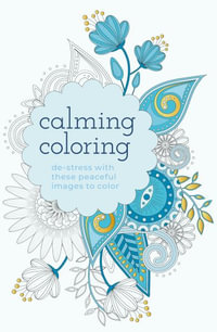 Calming Coloring : De-Stress with These Peaceful Images to Color - Arcturus Publishing