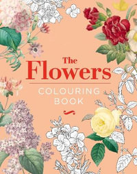 The Flowers Colouring Book : Hardback Gift Edition - Arcturus Publishing