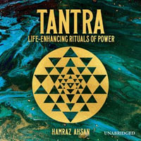 Tantra : Life-Enhancing Rituals of Power - Hamraz Ahsan