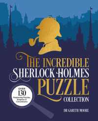 The Great Sherlock Holmes Puzzle Book : Over 130 Perplexing Puzzles, Enigmas and Conundrums - Dr. Gareth Moore