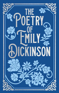 The Poetry of Emily Dickinson : Arcturus Ornate Classics - Emily Dickinson