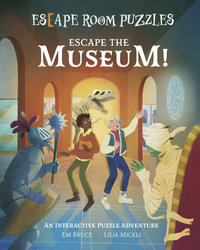 Escape Room Puzzles: Escape the Museum! : An Interactive Puzzle Adventure - Em Bruce