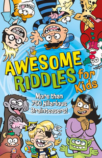 Awesome Riddles for Kids : More than 750 Hilarious Brainteasers - Samantha Hilton