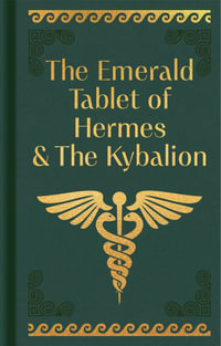 The Emerald Tablet Of Hermes  &  The Kybalion : Arcturus Ornate Classics - Arcturus