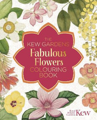 The Kew Gardens Fabulous Flowers Colouring Book : Kew Gardens Arts & Activities - Kew Royal Botanic Gardens