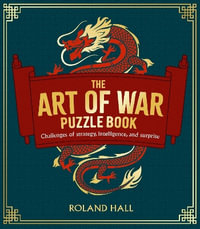 The Art Of War Puzzle Book : Challenges of Strategy, Intelligence, and Surprise - Roland Hall