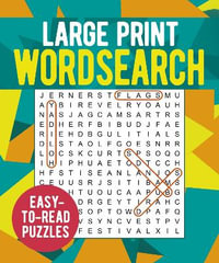 Large Print Wordsearch : Over 250 Easy-to-Read Puzzles - Eric Saunders