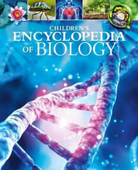 Children's Encyclopedia of Biology : Arcturus Children's Reference Library - Tom Jackson