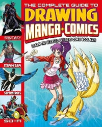 The Complete Guide To Drawing Manga + Comics : Learn the Secrets of Great Comic Book Art! - Lisa  &  Harris, Joe Regan