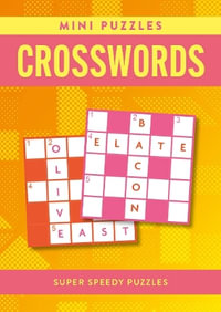 Mini Puzzles Crosswords : Over 130 Super Speedy Puzzles - Eric Saunders