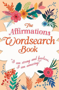 The Affirmations Wordsearch Book : Over 150 Puzzles - Eric Saunders