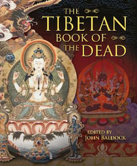 The Tibetan Book Of The Dead : Ancient Wisdom Library - John Baldock