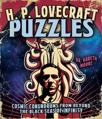 H. P. Lovecraft Puzzles : Cosmic Conundrums from Beyond the Black Seas of Infinity - Dr Gareth Moore