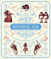 Alice's Adventures Puzzles : Over 130 Puzzles with Original Illustrations by Sir John Tenniel - Dr. Gareth Moore