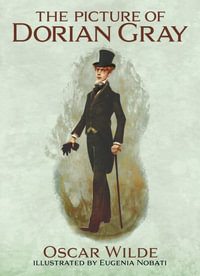 The Picture of Dorian Gray : Illustrated by Eugenia Nobati - Oscar Wilde