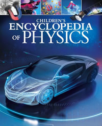 Children's Encyclopedia of Physics : Arcturus Children's Reference Library - Tom Jackson