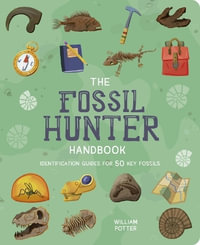 The Fossil Hunter Handbook : Identification Guides for 50 Key Fossils - Rhys Jefferys