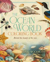 The Ocean World Coloring Book : Reveal the Beauty of the Seas - Diego Vaisberg