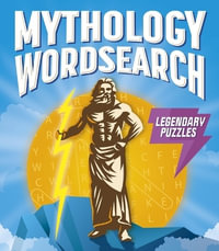 Mythology Wordsearch : Over 100 Legendary Puzzles - Eric Saunders