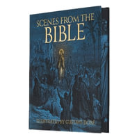 Scenes From The Bible : Illustrated by Gustave Dore - Gustave Doré