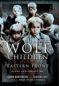 The Wolf Children of the Eastern Front - Sonya Winterberg
