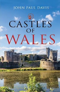 Castles of Wales : Castles of... - JOHN PAUL DAVIS