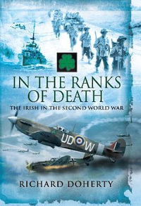 In the Ranks of Death : The Irish in the Second World War - Richard Doherty