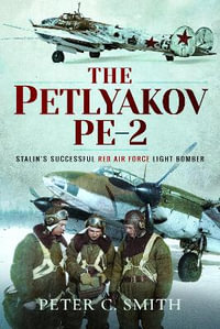 Petlyakov Pe-2 : Stalin's Successful Red Air Force Light Bomber - PETER C. SMITH